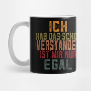 ICH HAB DAS SCHON VERSTANDEN IST MIR NUR EGAL Mug